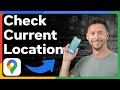 How To Check Current Location In Google Maps