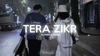 Darshan Raval - Tera Zikr (slowed + reverb) / Midnight Lofi