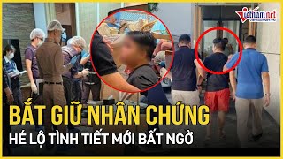 Sốc: Bắt khẩn cấp nhân chứng quan trọng vụ 6 người Việt tử vong ở Thái Lan, lộ tình tiết mới bất ngờ