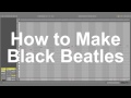 How to Make Black Beatles