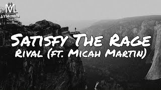 Rival - Satisfy The Rage (ft. Micah Martin) (Lyrics)