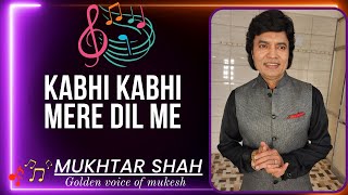 Kabhi Kabhi Mere Dil Mere dil mein khayal ata hai | Kabhi Kabhi | Mukhtar Shah Singer | Mukesh