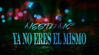 NESTA MC - Ya No eres el Mismo.