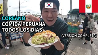 COREANO PROBANDO COMIDAS PERUANAS LOCALES TODOS LOS DIAS | PERU (VERSION COMPLETA)