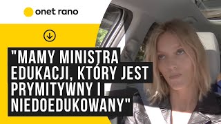 Anja Rubik: mamy ministra edukacji, który jest prymitywny i niedoedukowany