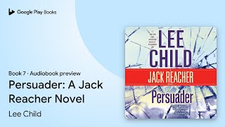 Persuader: A Jack Reacher Novel Book 7 by Lee Child · Audiobook preview