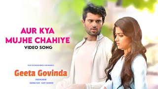 Aur Kya Mujhe Chahiye - 4K Video Song | Geeta Govinda (Hindi) | Vijay Devarakonda, Rashmika Mandanna