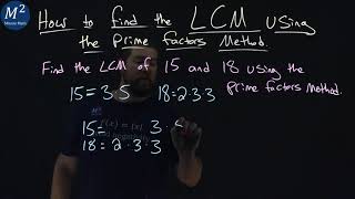 How to Find the LCM Using the Prime Factors Method | LCM of 15 and 18 | Part 1 of 2 | Minute Math