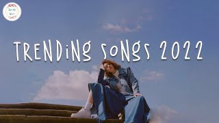 Trending Songs 2022 🍧 Best Tiktok Songs  Viral Hits 2022
