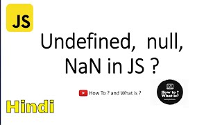 undefined in JavaScript | null & NaN in Js |Js interview question