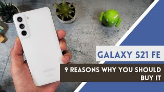 9 Reasons Why You SHOULD Buy the Samsung Galaxy S21 Fan Edition