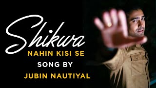 SHIKWA Nahi | Jubin Nautiyal | Nadeem Shravan , Amjad Nadeem | Sheena Bajaj | #Lyrics