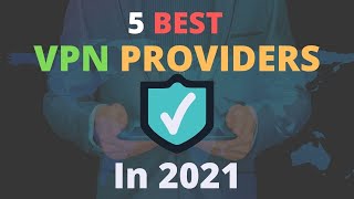 5 Best VPN Providers in 2021