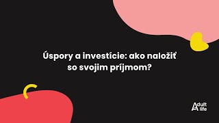 Úspory a investície: ako naložiť so svojim príjmom?