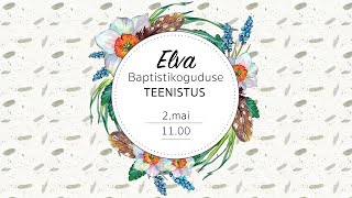 Elva Baptistikoguduse teenistus 2.05.2021