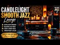 Candlelight Smooth Jazz Lounge ☕ Cozy Night Jazz for Relaxation, Study & Deep Focus