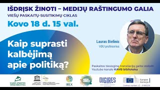 Paskaita-diskusija su VDU prof. Lauru Bieliniu „Kaip suprasti kalbėjimą apie politiką“