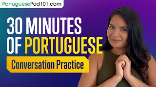 30 Minutes of Portuguese Conversation Practice - Improve Speaking Skills