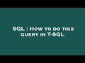 SQL : How to do this query in T-SQL
