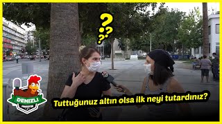 Tuttuğunuz Altın Olsa İlk Neyi Tutardınız? - Denizli Mikrofon