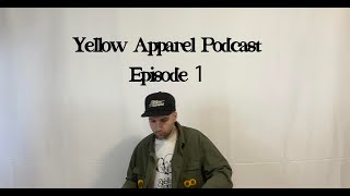 Yellow Apparel Podcast | Episode 1 |