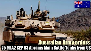 Quite a lot! Australian Military orders 75 M1A2 SEP V3 Abrams Main Battle Tanks from US
