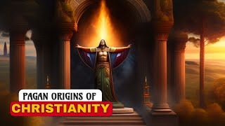 The Pagan Origins of Christianity