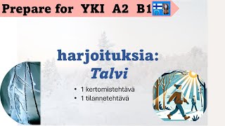 Prepare for YKI test A2 B1   |YKI testin keskustelutehtävä | YKI-harjoituksia:Talvi  2/2