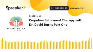Cognitive Behavioral Therapy with Dr. David Burns Part One