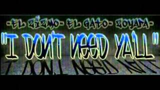 I Don't Need Yall (Zizmo ft El Gato & zoyapa)
