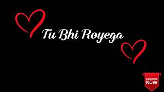 Tu Bhi Royega Lyrics/ Jyotica Tangri/ Vivek Kar
