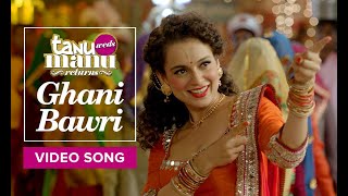 Ghani Bawari full video song (Aqeel Mix). Tanu Weds Manu Returns | Kangana Ranaut & R. madhavan