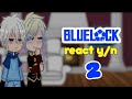 Blue Lock react fem!y/n (part2/2)