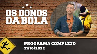 OS DONOS DA BOLA - 21/10/2022 - PROGRAMA COMPLETO