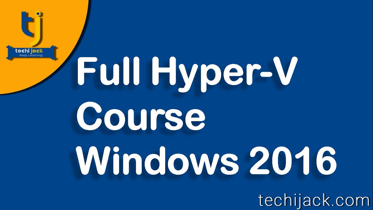 Hyper V Tutorial Full Hyper V Course Youtube