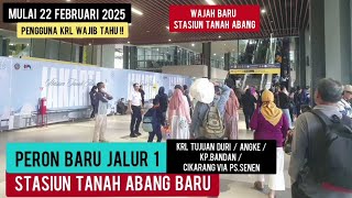 PENGGUNA KRL HARUS TAU! PERON BARU JALUR 1 STASIUN TANAH ABANG BARU | NAIK/TURUN KRL ARAH DURI/ANGKE