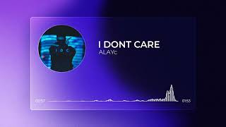 Alayc - I Dont Care ( Song - Visualizer) W/LYRICS