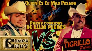 El Compa Chuy VS El Tigrillo Palma... [Corridos Mix 2018] Corridos De Lujo Plebe