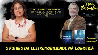 634 - O FUTURO DA ELETROMOBILIDADE NA LOGÍSTICA | RENATA TORRES GOMES SOUZA