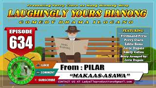 LAUGHINGLY YOURS BIANONG #634 | MAKAAS-ASAWA | PILAR | LADY ELLE PRODUCTIONS | BEST ILOCANO DRAMA