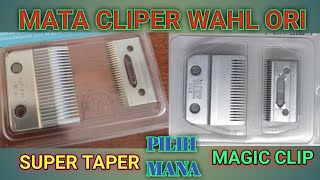 Perbandingan Mata Cliper Wahl ORI Super taper Dan Magic Clip