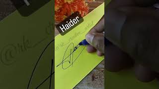 signature of Haider #signature #sign #shorts #shortvideo #shortviral #name #viral