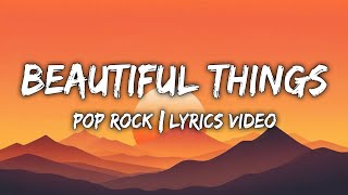 Beautiful Things 11.7 | Pop Rock | Lyrics