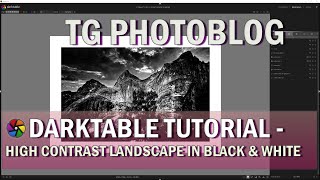 Darktable Tutorial - High Contrast Black & White Landscape