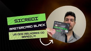 Sicredi Mastercard Black - Ainda é um dos melhores do Brasil? Vale a pena?