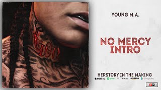 Young M.A. - No Mercy [Intro] (Herstory In The Making)