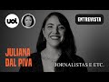 Juliana Dal Piva conta os bastidores do podcast 