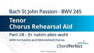 Bach's St John Passion Part 28 - Er nahm alles wohl - Tenor Chorus Rehearsal Aid