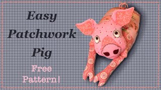 Patchwork Pig || FREE PATTERN || Full Tutorial with Lisa Pay