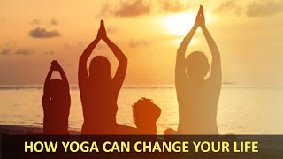 How Yoga Can Change Your Life | | How To Change Your Life | Change Your Life With Yoga |